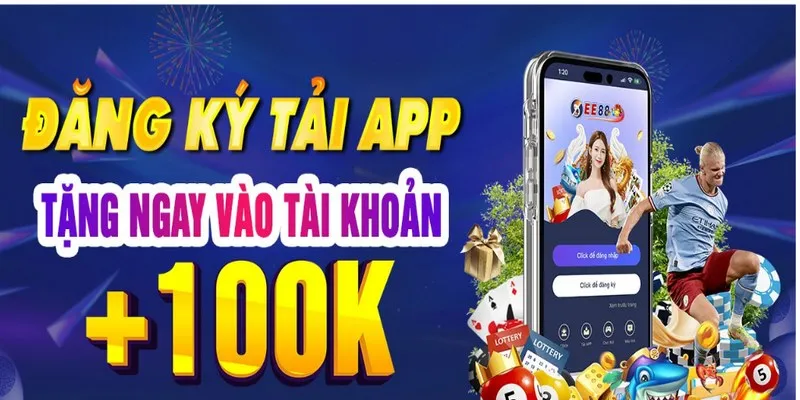 EE88 Tặng 100k -EE88 Tặng 100k Miễn Phí Cho Thành Viên Mới
