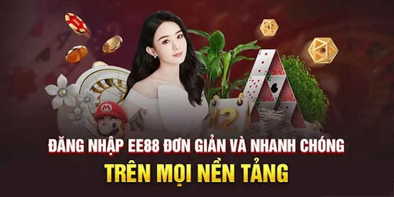 EE88 Đăng Nhập - Hướng Dẫn Tân Thủ Thao Tác Nhanh Chóng