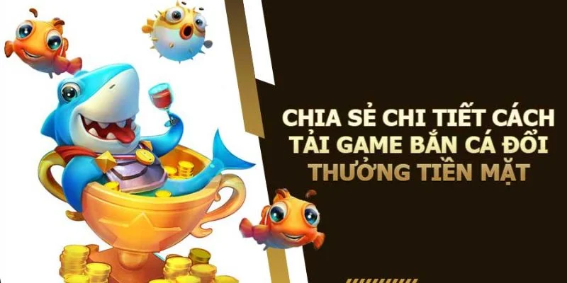 tai-game-ban-ca-doi-thuong-tien-mat-uu-diem