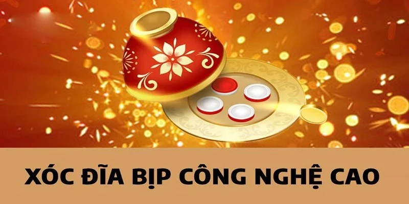 xoc-dia-bip-cong-nghe-cao-la-gi