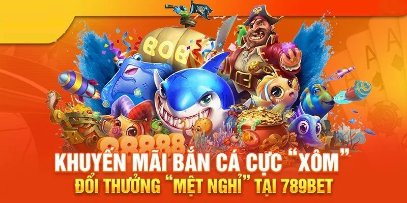 sanh-ban-ca-789bet-cung-cap-uu-dai-gia-tri